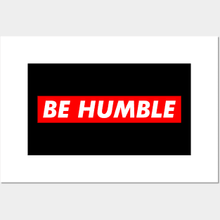 be humble Posters and Art